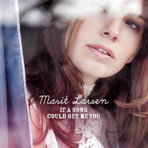 Marit Larsen - If A Song Could Get Me You (acoustic special for motor.de) Lyrics - Zortam Music