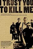 I Trust You to Kill Me - Movie Poster - 11 x 17