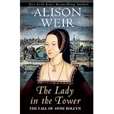 The Lady in the Tower: The Fall of Anne Boleyn