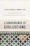 A convergence of civilizations : the transformation of Muslim societies around the world