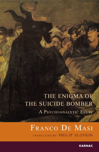 The Enigma of the Suicide Bomber: A Psychoanalytic Essay