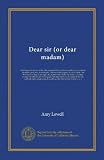 Dear sir (or dear madam): who happen to glance at this title-page printed youll see to enhance its aesthetic attraction, pray buy, if youre able, ... sequel to the "Fable for critics" a volume...