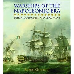 Warships of the Napoleonic Era: Design, Development and Deployment