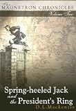 Spring-heeled Jack and the President's Ring (The Magnetron Chronicles) Image of Spring-heeled Jack and the President's Ring (The Magnetron Chronicles)
