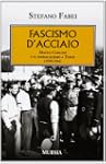 Fascismo d'acciaio. Maceo Carloni e i...
