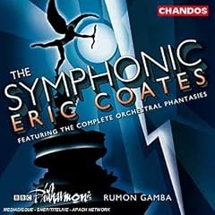 The Symphonic Eric Coates: & the Complete Orchestral Phantasies