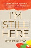 I'm Still Here: A Breakthrough Approach to Understanding Someone Living with Alzheimer's