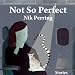 Not So Perfect: Stories