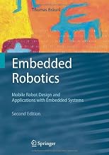 Embedded Robotics: Mobile Robot Design and Applications with Embedded Systems