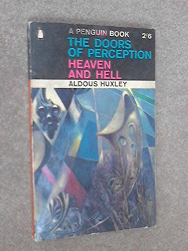 The Doors of Perception, and, Heaven and Hell