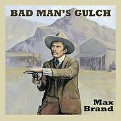 Bad Man's Gulch | [Max Brand]