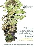 Epiphyte communities and indicator species : an ecological guide for Scotland's woodlands