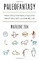 Paleofantasy: What Evolution Really Tells Us about Sex, Diet, and How We Live