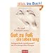 Gut zu Fu� ein Leben lang: Erfolgsmethode Spiraldynamik� - mit 50 wirkungsvollen �bungen