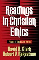 Readings in Christian Ethics, vol. 1: Theory and Method