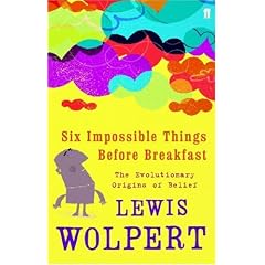 Six Impossible Things Before Breakfast: The Evolutionary Origins of Belief