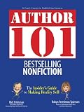 Author 101 Bestselling Nonfiction: The Insiders Guide to Making Reality Sell