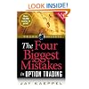 The Four Biggest Mistakes in Option Trading, 2nd Edition (Trade Secrets)
