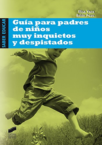 Guía para padres de niños muy inquietos y despistados (Saber educar) (Spanish Edition)