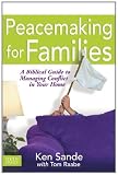 Peacemaking for Families: A Biblical Guide to Managing Conflict in Your Home (Focus on the Family)