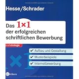 Das 1x1 der erfolgreichen schriftlichen Bewerbung - Aufbau und Gestaltung. Musterbeispiele. Internetbewerbungvon "J�rgen Hesse"