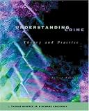 Understanding Crime: Theory and Practice (with InfoTrac®)