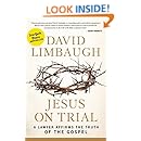 Jesus on Trial: A Lawyer Affirms the Truth of the Gospel