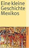 Eine kleine Geschichte Mexikos