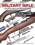 A Collector's Guide to Military Rifle Disassembly and Reassembly