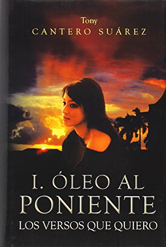 I. Oleo Al Poniente: Los Versos Que Quiero (Spanish Edition)