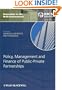 Policy, Management and Finance for Public-Private Partnerships (Innovation in the Built Environment)