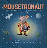 Mousetronaut: Based on a (Partially) True Story (Paula Wiseman Books)