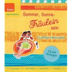 Sommer, Sonne, Fr�ulein sein: 25 pfiffige N�hprojekte