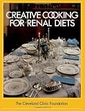 The Cleveland Clinic Foundation Creative Cooking for Renal Diets
