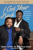 I Got Your Back: A Father and Son Keep It Real About Love, Fatherhood, Family, and Friendship
