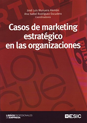 Casos de marketing estratégico en las organizaciones (Libros profesionales) (Spanish Edition)