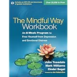 the mindful way workbook an 8 week program to free yourself from depression and emotional distress