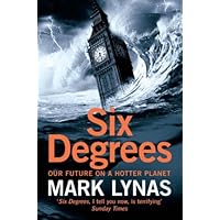 Six Degrees: Our Future on a Hotter Planet