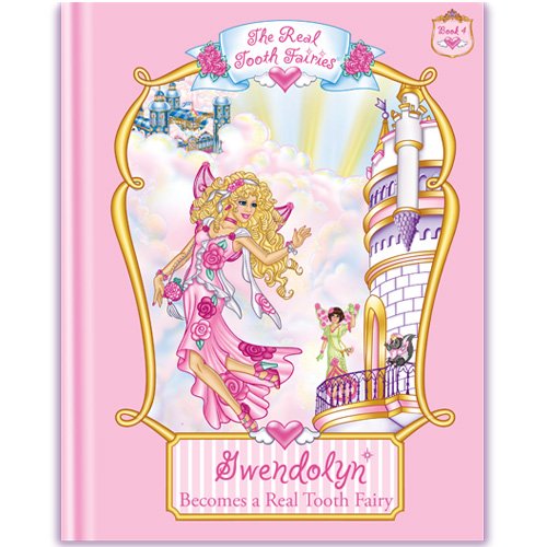 Gwendolyn Becomes a Real Tooth Fairy (The Real Tooth Fairies Book Series)