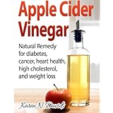 apple cider vinegar apple cider vinegar natural remedy for diabetes cancer heart health high cholesterol