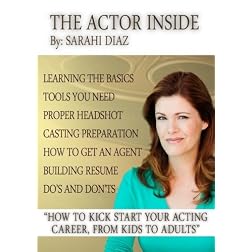 The Actor Inside - How To Kick Start Your Acting Career, From Kids to Adults