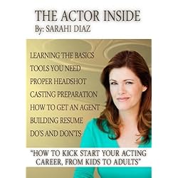 The Actor Inside - How To Kick Start Your Acting Career, From Kids to Adults