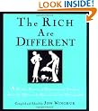 The Rich Are Different: A Priceless Treasury of Quotations and Anecdotes About the Affluent, the Posh, a nd the Just Plain Loaded