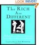 The Rich Are Different: A Priceless Treasury of Quotations and Anecdotes About the Affluent, the Posh, a nd the Just Plain Loaded
