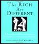 The Rich Are Different: A Priceless Treasury of Quotations and Anecdotes About the Affluent, the Posh, a nd the Just Plain Loaded