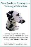 Dalmatian Lovers Guide to a Happy and Healther Well Trained Dog!