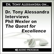 Dr. Tony Alessandra Interviews Phil Wexler on the Quest for Excellence | [Phil Wexler]
