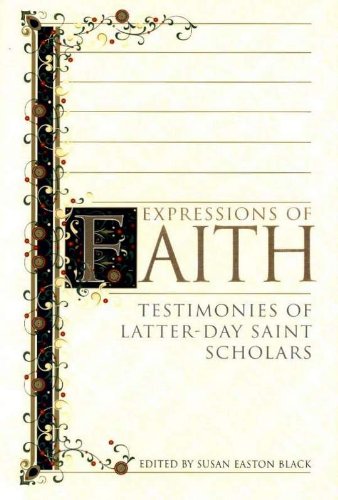 Expressions of Faith: Testimonies of Latter-day Saint Scholars