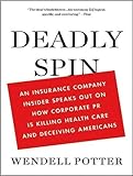 Deadly Spin: An Insurance Company Insider Speaks Out on How