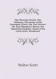 Produkt-Bild: The Waverley Novels: The Talisman. Chronicles of the Canongate (Cont.) the Two Drovers. My Aunt Margaret's Mirror. the Tapestried Chamber. Death of the Laird's Jock. Woodstock